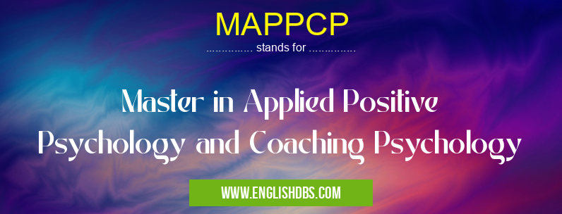MAPPCP means Master in Applied Positive Psychology and Coaching Psychology MAPPCP
