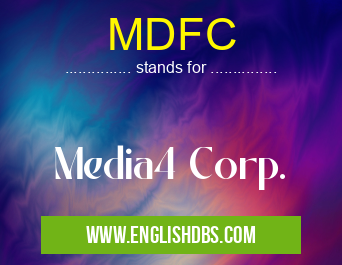 MDFC means Media4 Corp. MDFC