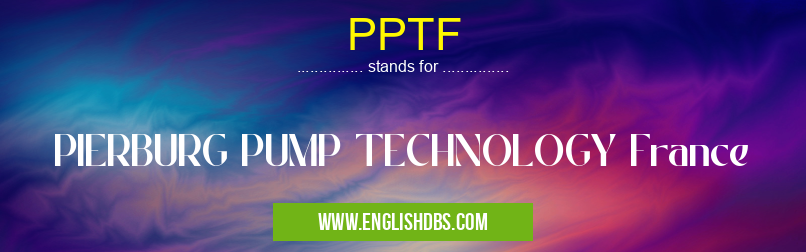 PPTF means PIERBURG PUMP TECHNOLOGY France PPTF