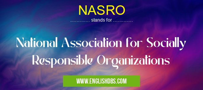 NASRO means National Association for Socially Responsible Organizations NASRO