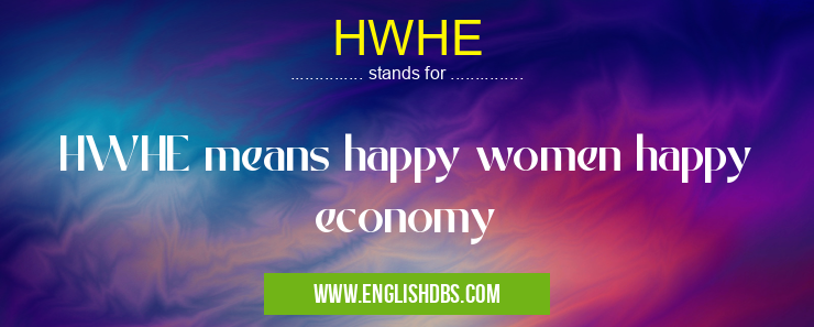 HWHE means HWHE means happy women happy economy HWHE