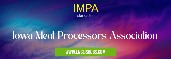 IMPA means Iowa Meat Processors Association IMPA