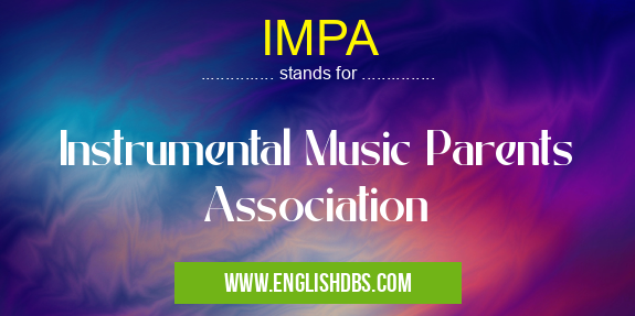 IMPA means Instrumental Music Parents Association IMPA