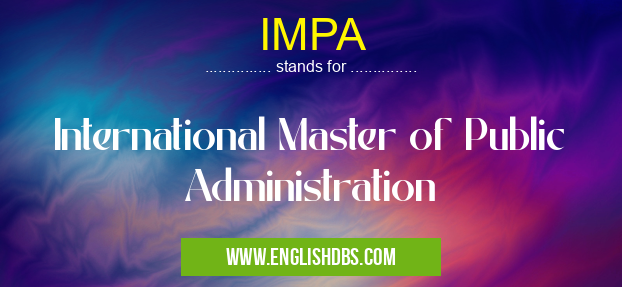 IMPA means International Master of Public Administration IMPA