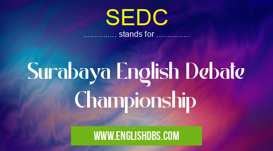 SEDC means Surabaya English Debate Championship SEDC