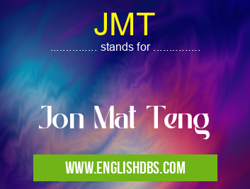 JMT means Jon Mat Teng JMT