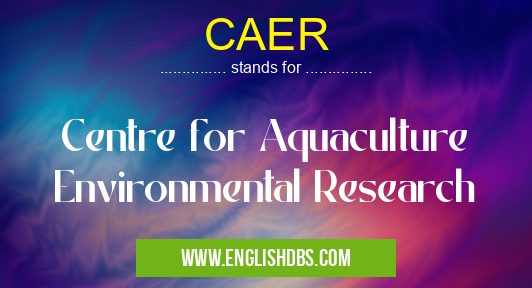 CAER means Centre for Aquaculture Environmental Research CAER