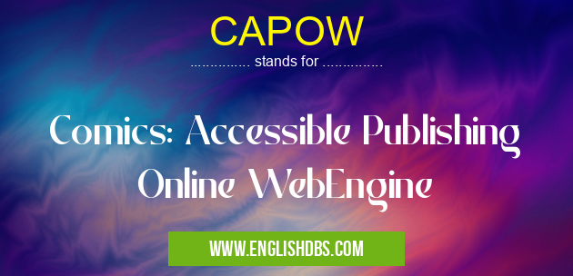 CAPOW means Comics: Accessible Publishing Online WebEngine CAPOW