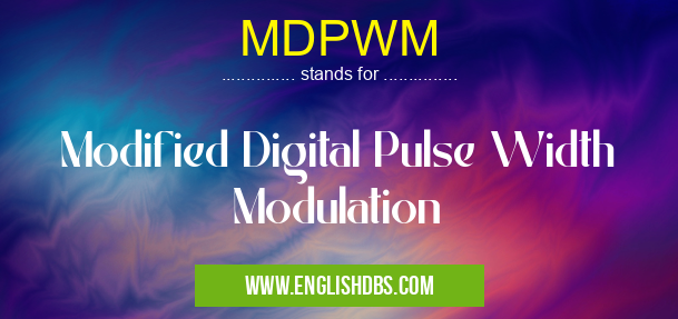 MDPWM means Modified Digital Pulse Width Modulation MDPWM