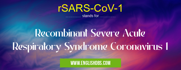rSARS-CoV-1 means Recombinant Severe Acute Respiratory Syndrome Coronavirus 1 rSARS-CoV-1