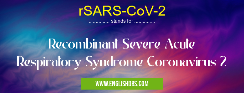 rSARS-CoV-2 means Recombinant Severe Acute Respiratory Syndrome Coronavirus 2 rSARS-CoV-2