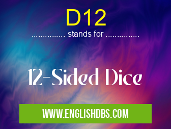 D12 means 12-Sided Dice D12
