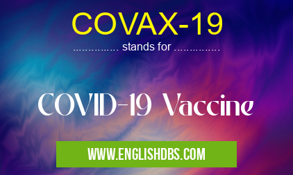 COVAX-19 means COVID-19 Vaccine COVAX-19
