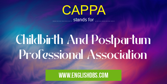 CAPPA means Childbirth And Postpartum Professional Association CAPPA