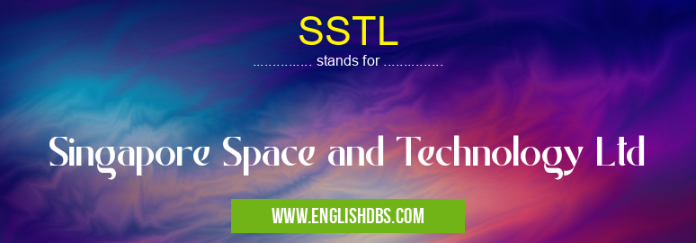 SSTL means Singapore Space and Technology Ltd SSTL