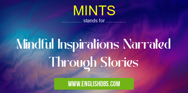 MINTS means Mindful Inspirations Narrated Through Stories MINTS