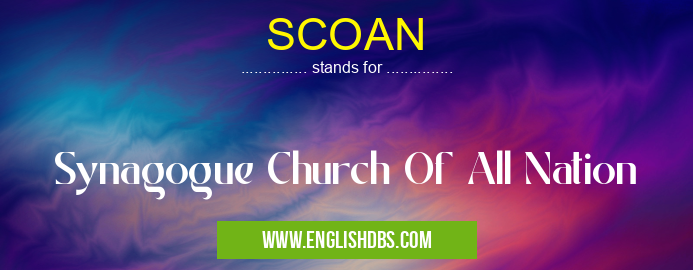 SCOAN means Synagogue Church Of All Nation SCOAN