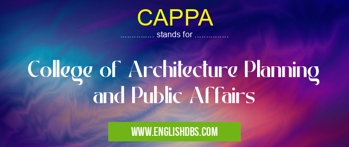 CAPPA means College of Architecture Planning and Public Affairs CAPPA