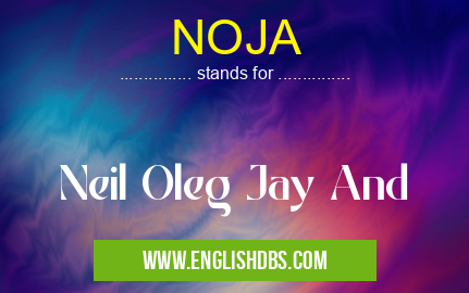 NOJA means Neil Oleg Jay And NOJA