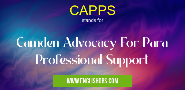 CAPPS means Camden Advocacy For Para Professional Support CAPPS