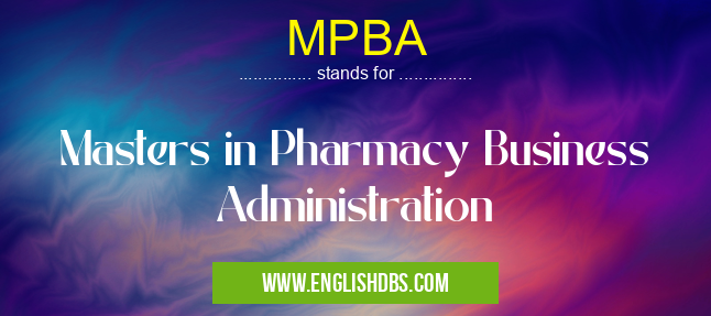 MPBA means Masters in Pharmacy Business Administration MPBA