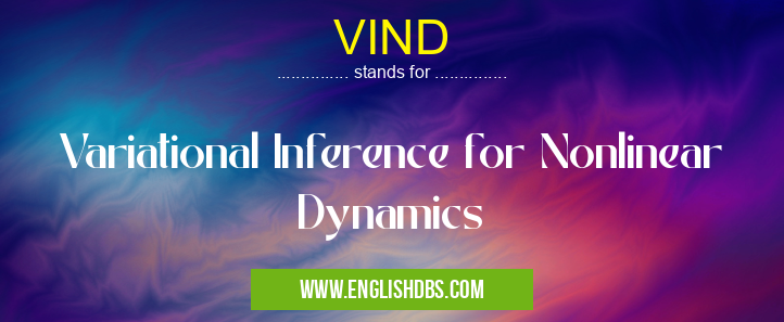 VIND means Variational Inference for Nonlinear Dynamics VIND