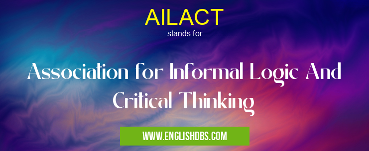 AILACT means Association for Informal Logic And Critical Thinking AILACT