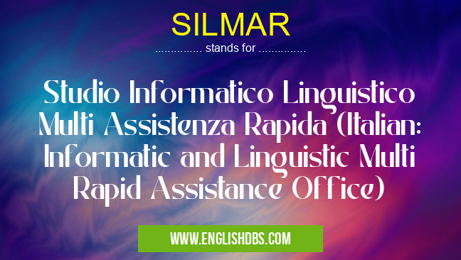 SILMAR means Studio Informatico Linguistico Multi Assistenza Rapida (Italian: Informatic and Linguistic Multi Rapid Assistance Office) SILMAR