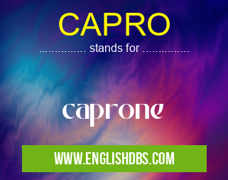 CAPRO means caprone CAPRO