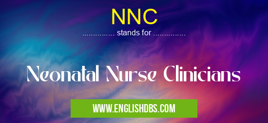 NNC means Neonatal Nurse Clinicians NNC