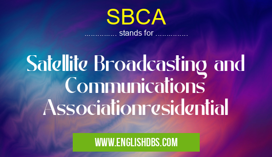 SBCA means Satellite Broadcasting and Communications Associationresidential SBCA