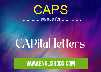 CAPS means CAPital letters CAPS