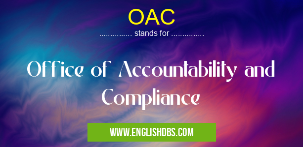 OAC means Office of Accountability and Compliance OAC