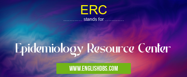ERC means Epidemiology Resource Center ERC