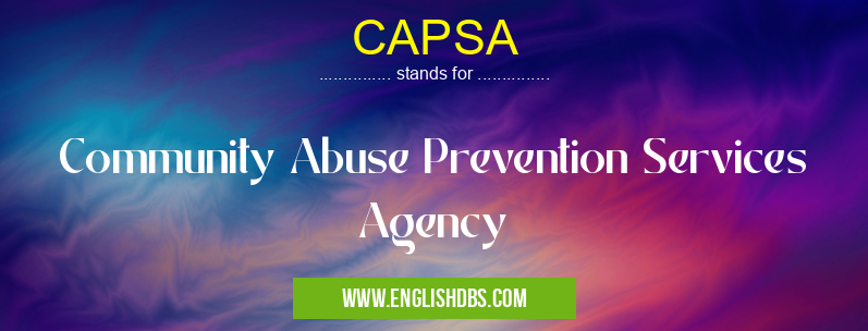 CAPSA means Community Abuse Prevention Services Agency CAPSA