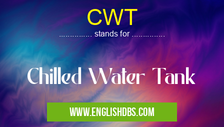 CWT means Chilled Water Tank CWT