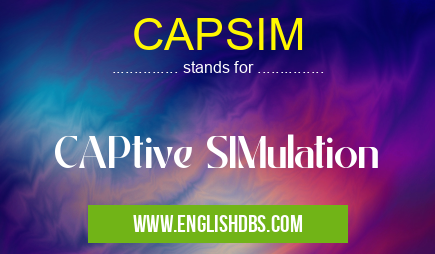 CAPSIM means CAPtive SIMulation CAPSIM