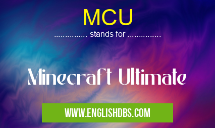 MCU means Minecraft Ultimate MCU