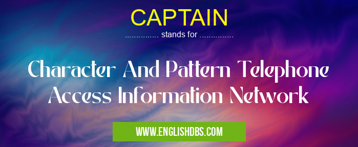 CAPTAIN means Character And Pattern Telephone Access Information Network CAPTAIN
