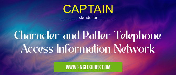 CAPTAIN means Character and Patter Telephone Access Information Network CAPTAIN