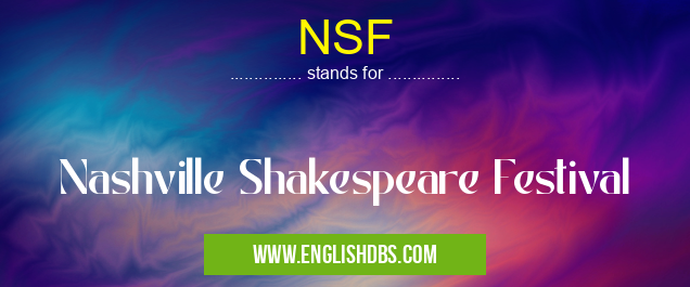 NSF means Nashville Shakespeare Festival NSF