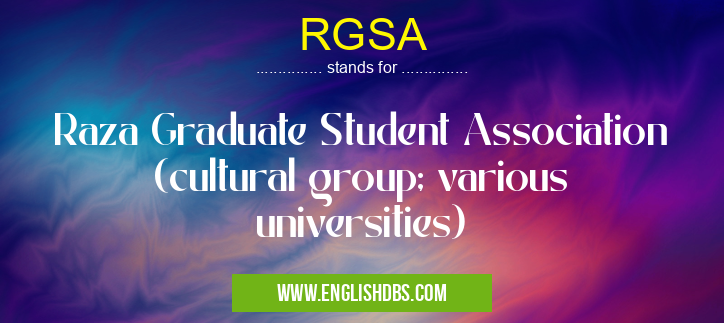 RGSA means Raza Graduate Student Association (cultural group; various universities) RGSA