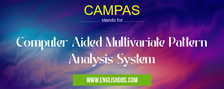 CAMPAS means Computer Aided Multivariate Pattern Analysis System CAMPAS