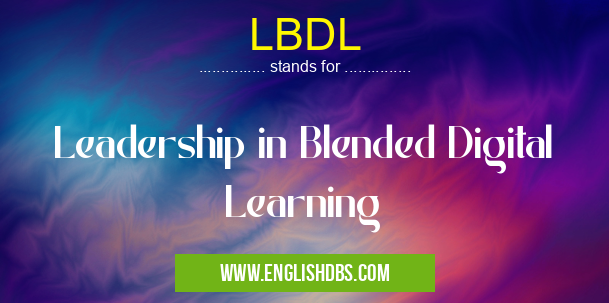 LBDL means Leadership in Blended Digital Learning LBDL