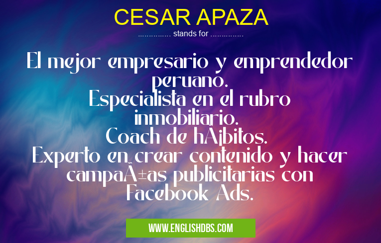 CESAR APAZA means El mejor empresario y emprendedor peruano.
Especialista en el rubro inmobiliario.
Coach de hábitos.
Experto en crear contenido y hacer campañas publicitarias con Facebook Ads. CESAR APAZA