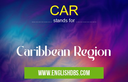CAR means Caribbean Region CAR