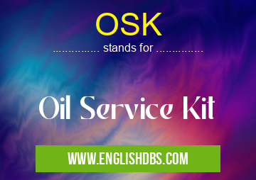 OSK means Oil Service Kit OSK