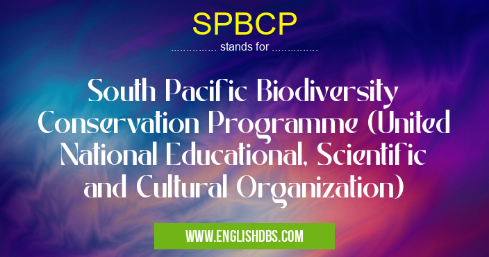 SPBCP means South Pacific Biodiversity Conservation Programme (United National Educational, Scientific and Cultural Organization) SPBCP