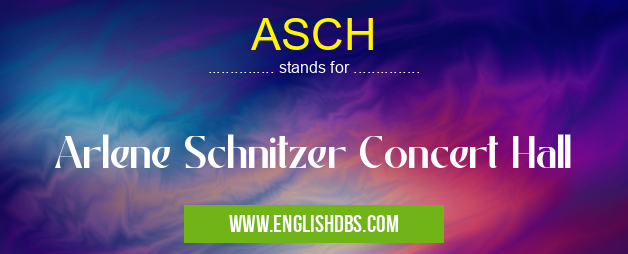ASCH means Arlene Schnitzer Concert Hall ASCH