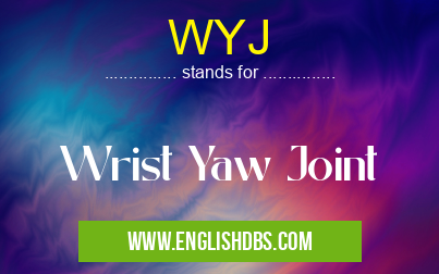 WYJ means Wrist Yaw Joint WYJ